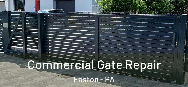 Commercial Gate Repair Easton - PA