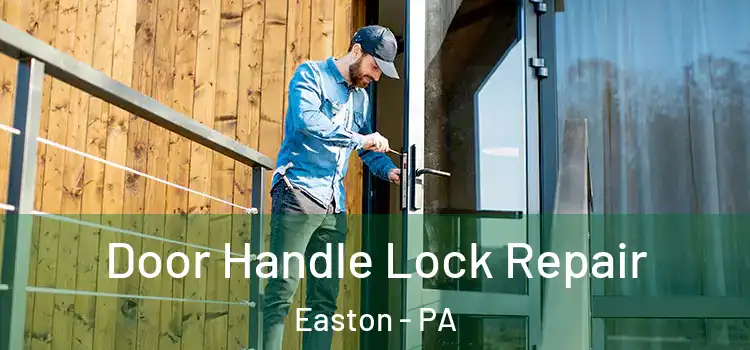 Door Handle Lock Repair Easton - PA