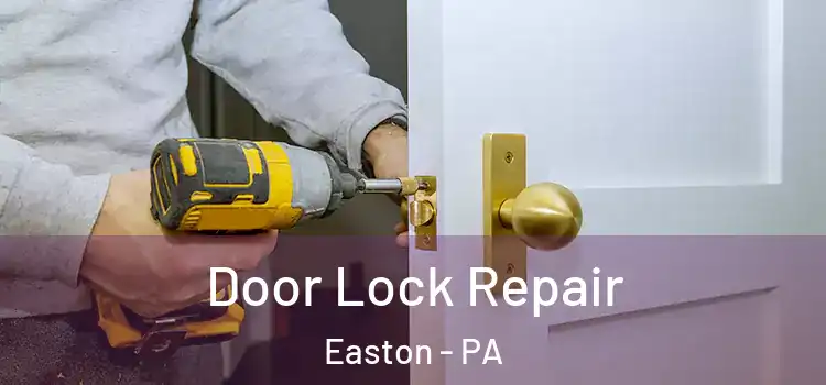 Door Lock Repair Easton - PA