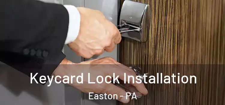 Keycard Lock Installation Easton - PA