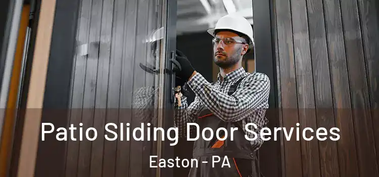 Patio Sliding Door Services Easton - PA
