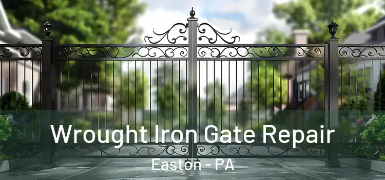 Wrought Iron Gate Repair Easton - PA